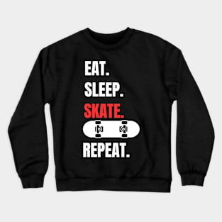Eat,Sleep,Skate,Repeat Crewneck Sweatshirt